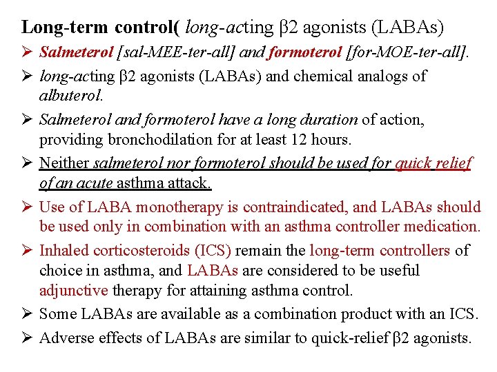 Long-term control( long-acting β 2 agonists (LABAs) Ø Salmeterol [sal-MEE-ter-all] and formoterol [for-MOE-ter-all]. Ø