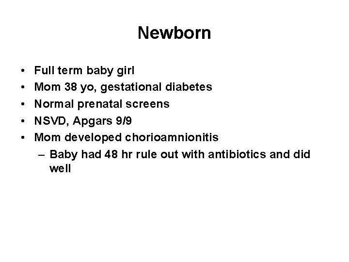 Newborn • • • Full term baby girl Mom 38 yo, gestational diabetes Normal
