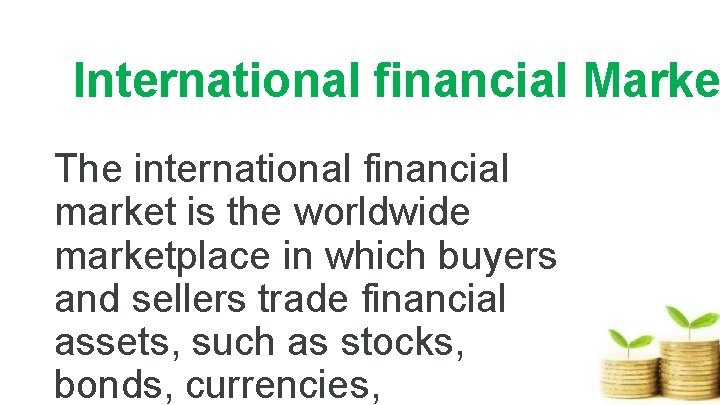 International financial Marke The international financial market is the worldwide marketplace in which buyers