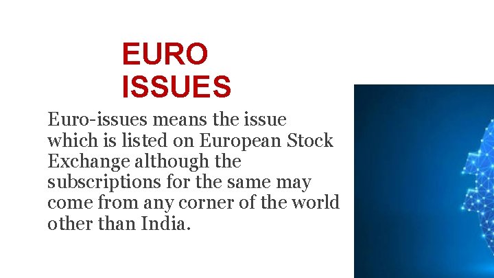 EURO ISSUES Euro-issues means the issue which is listed on European Stock Exchange although