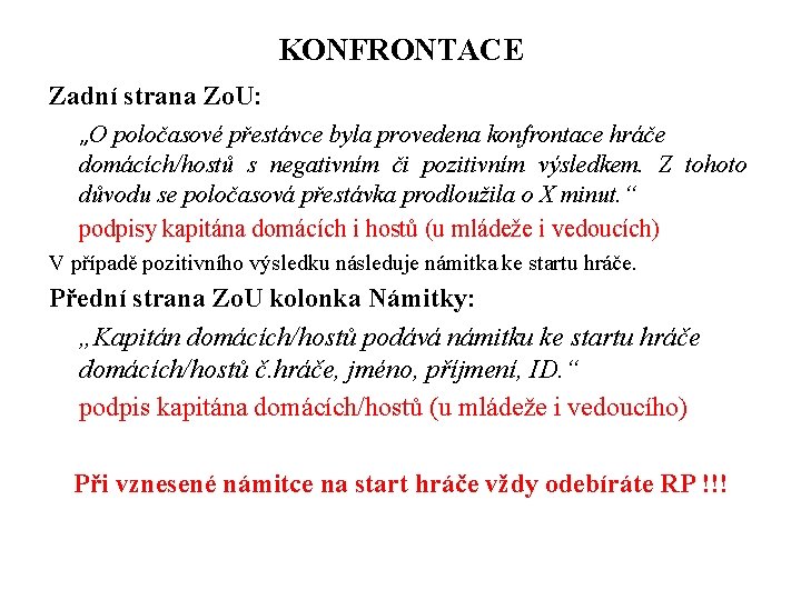 KONFRONTACE Zadní strana Zo. U: „O poločasové přestávce byla provedena konfrontace hráče domácích/hostů s