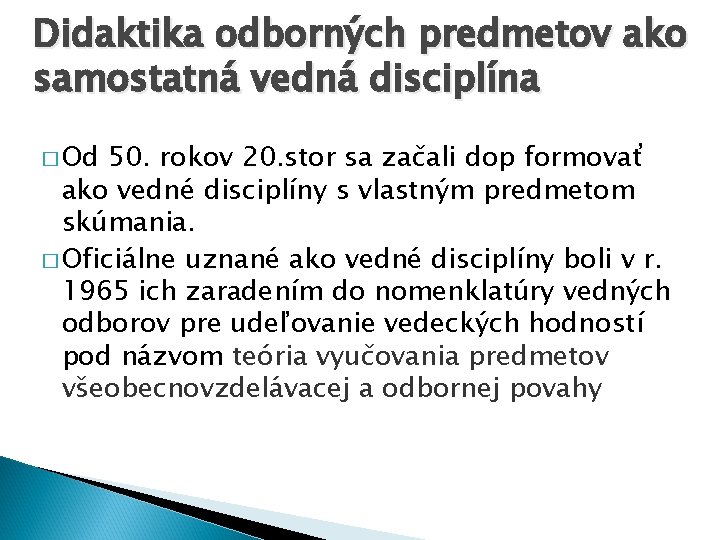 Didaktika odborných predmetov ako samostatná vedná disciplína � Od 50. rokov 20. stor sa