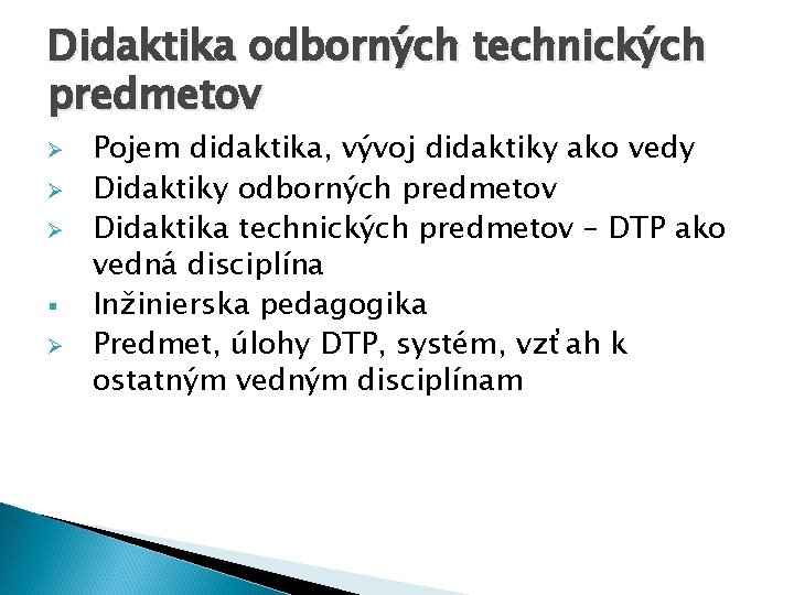 Didaktika odborných technických predmetov Ø Ø Ø § Ø Pojem didaktika, vývoj didaktiky ako