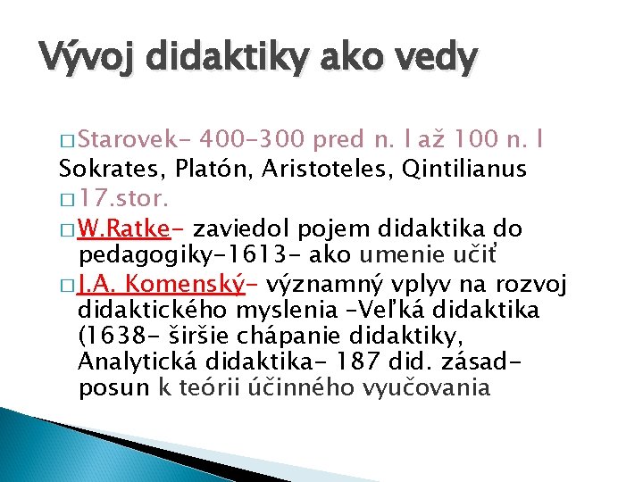 Vývoj didaktiky ako vedy � Starovek- 400 -300 pred n. l až 100 n.