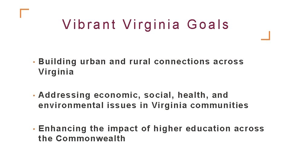 Vibrant Virginia Goals • Building urban and rural connections across Virginia • Addressing economic,