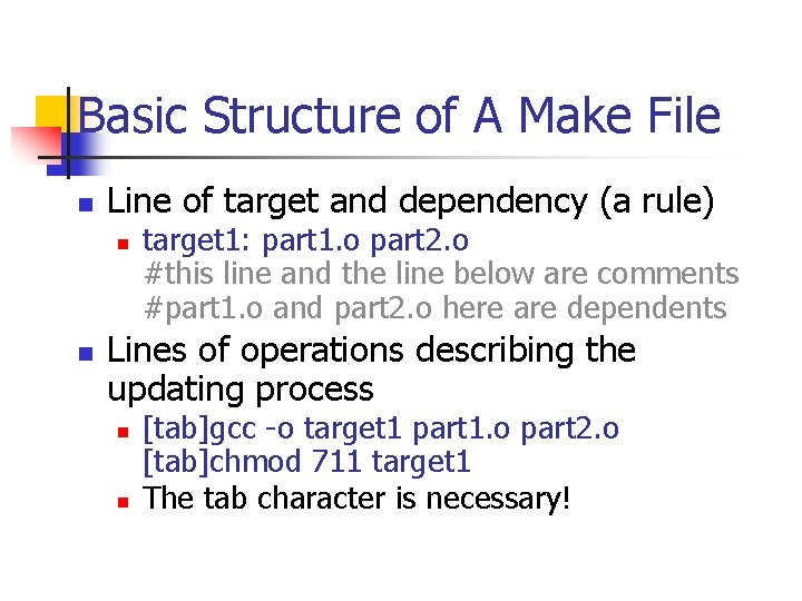 Basic Structure of A Make File n Line of target and dependency (a rule)