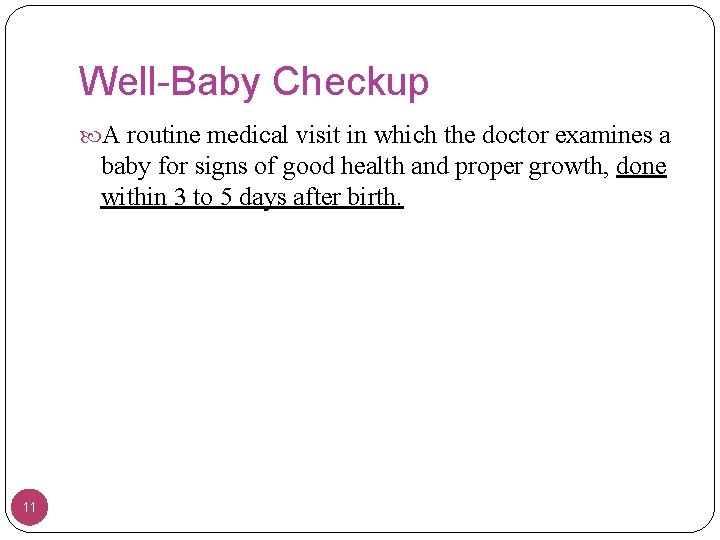 Well-Baby Checkup A routine medical visit in which the doctor examines a baby for