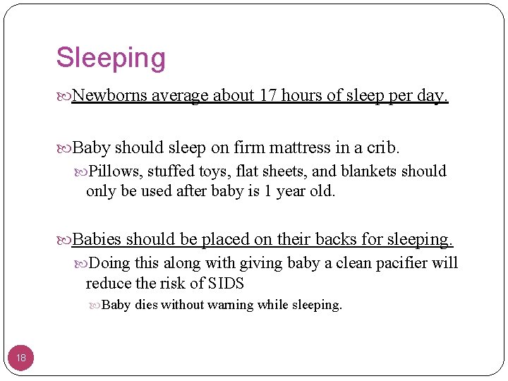 Sleeping Newborns average about 17 hours of sleep per day. Baby should sleep on