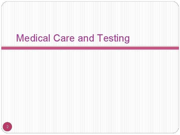 Medical Care and Testing 2 