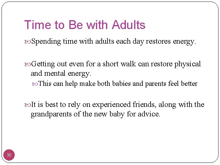 Time to Be with Adults Spending time with adults each day restores energy. Getting