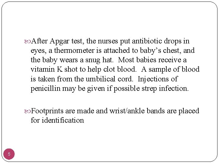  After Apgar test, the nurses put antibiotic drops in eyes, a thermometer is