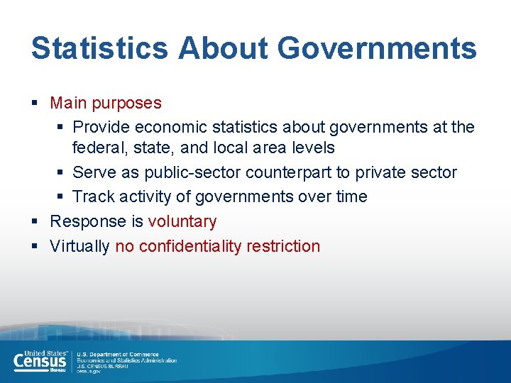 Statistics About Governments § Main purposes § Provide economic statistics about governments at the