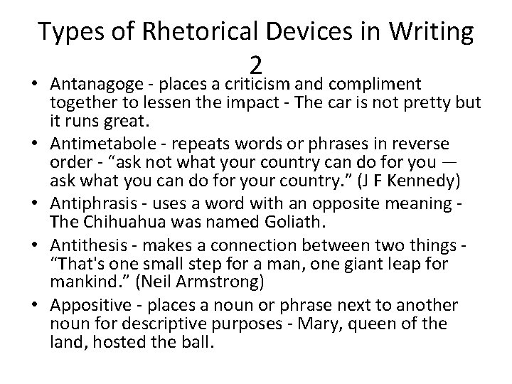 Types of Rhetorical Devices in Writing 2 • Antanagoge - places a criticism and