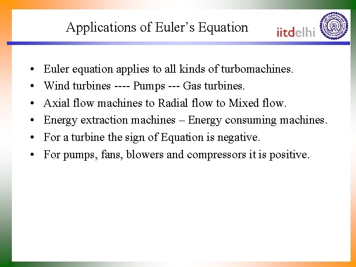 Applications of Euler’s Equation • • • Euler equation applies to all kinds of
