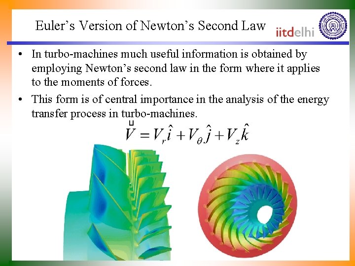 Euler’s Version of Newton’s Second Law • In turbo-machines much useful information is obtained