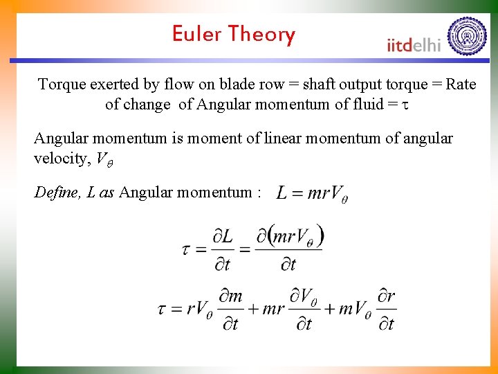 Euler Theory Torque exerted by flow on blade row = shaft output torque =