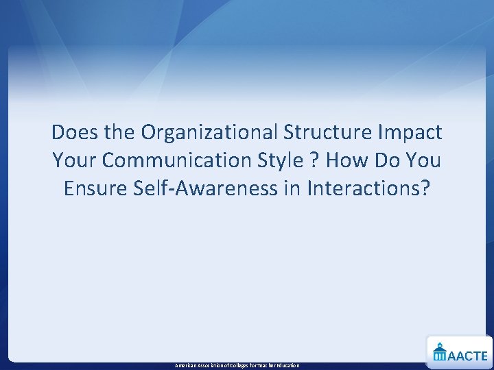 Does the Organizational Structure Impact Your Communication Style ? How Do You Ensure Self-Awareness