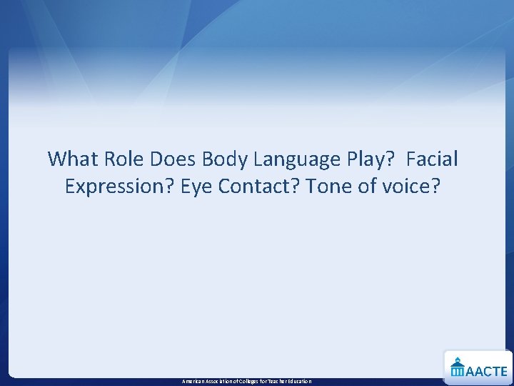 What Role Does Body Language Play? Facial Expression? Eye Contact? Tone of voice? American