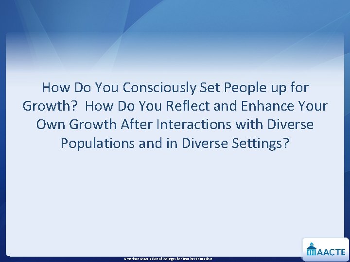 How Do You Consciously Set People up for Growth? How Do You Reflect and