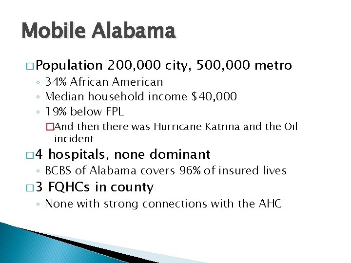 Mobile Alabama � Population 200, 000 city, 500, 000 metro ◦ 34% African American