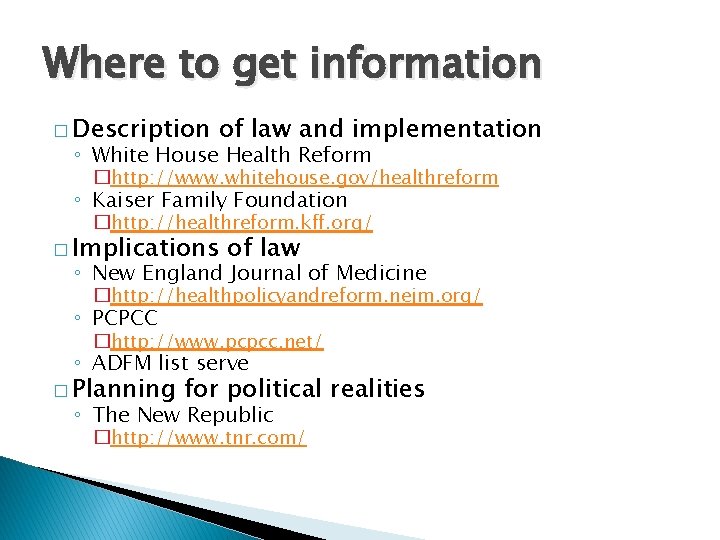 Where to get information � Description of law and implementation ◦ White House Health