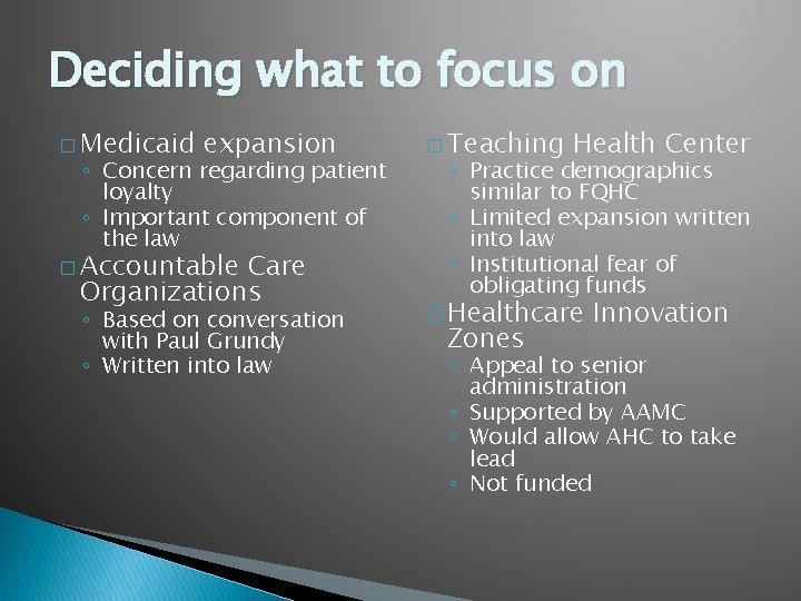 Deciding what to focus on � Medicaid expansion ◦ Concern regarding patient loyalty ◦