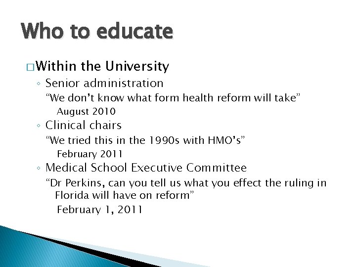 Who to educate � Within the University ◦ Senior administration “We don’t know what