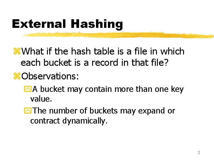 External Hashing z. What if the hash table is a file in which each External Hashing z. What if the hash table is a file in which each