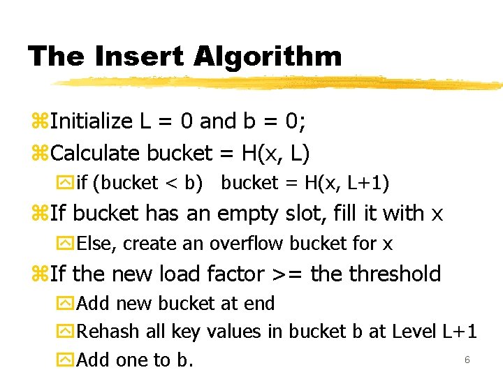 The Insert Algorithm z. Initialize L = 0 and b = 0; z. Calculate The Insert Algorithm z. Initialize L = 0 and b = 0; z. Calculate