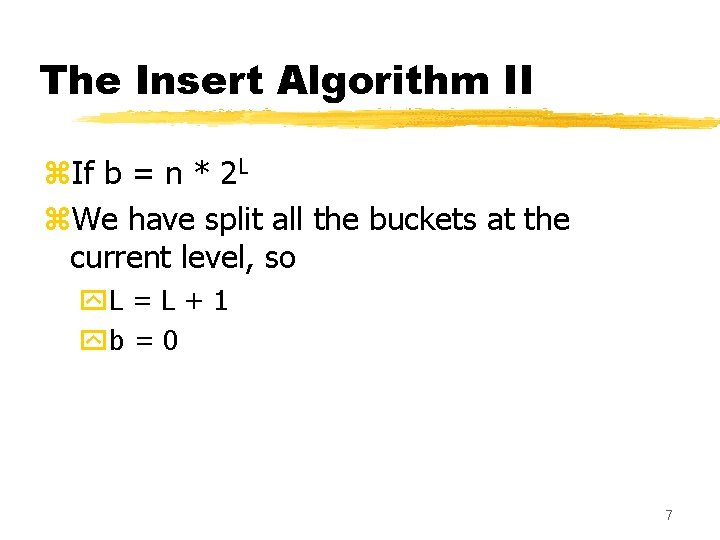 The Insert Algorithm II z. If b = n * 2 L z. We The Insert Algorithm II z. If b = n * 2 L z. We