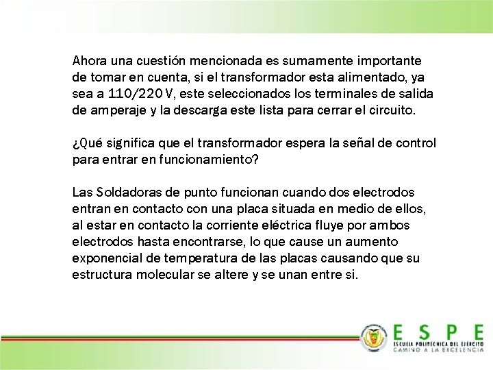 Ahora una cuestión mencionada es sumamente importante de tomar en cuenta, si el transformador