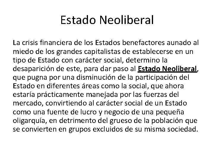 Estado Neoliberal La crisis financiera de los Estados benefactores aunado al miedo de los