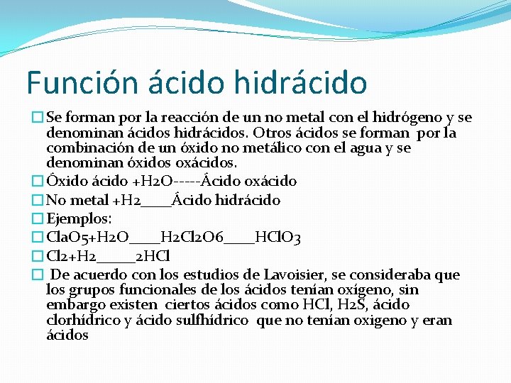 Función ácido hidrácido �Se forman por la reacción de un no metal con el