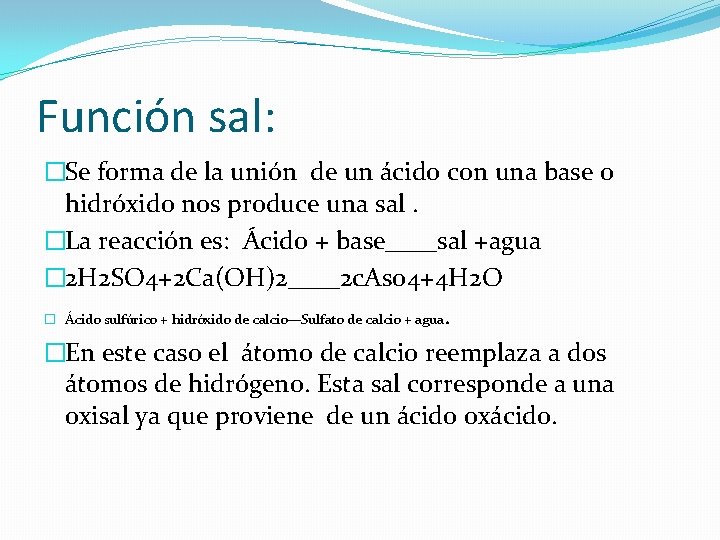 Función sal: �Se forma de la unión de un ácido con una base o