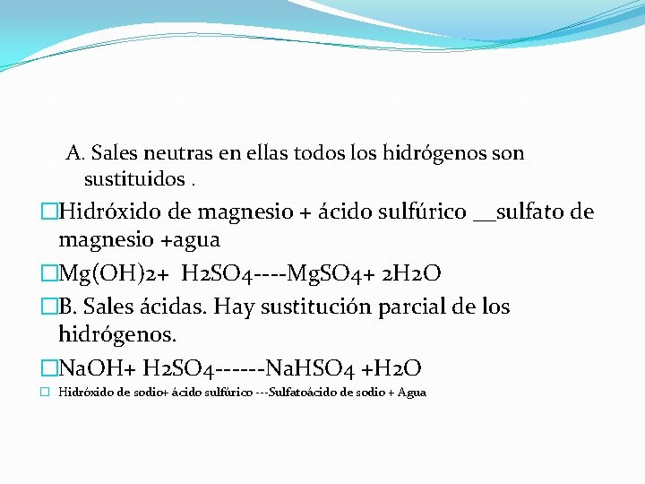 A. Sales neutras en ellas todos los hidrógenos son sustituidos. �Hidróxido de magnesio +