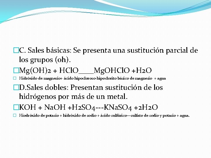 �C. Sales básicas: Se presenta una sustitución parcial de los grupos (oh). �Mg(OH)2 +