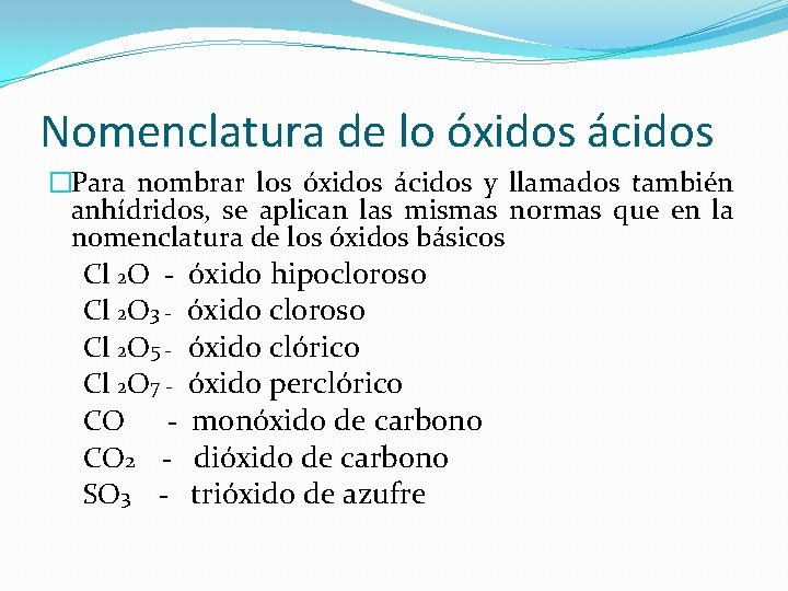 Nomenclatura de lo óxidos ácidos �Para nombrar los óxidos ácidos y llamados también anhídridos,