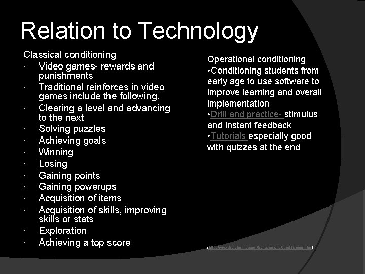 Relation to Technology Classical conditioning Video games- rewards and punishments Traditional reinforces in video