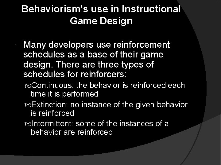 Behaviorism's use in Instructional Game Design Many developers use reinforcement schedules as a base