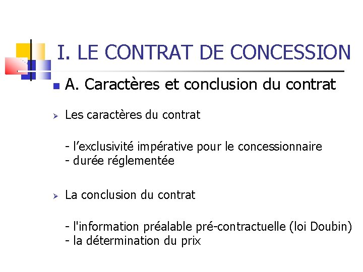 I. LE CONTRAT DE CONCESSION A. Caractères et conclusion du contrat Les caractères du