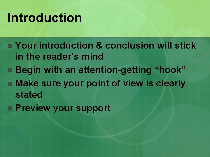 Introduction Your introduction & conclusion will stick in the reader’s mind n Begin with