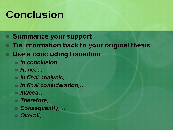 Conclusion n Summarize your support Tie information back to your original thesis Use a