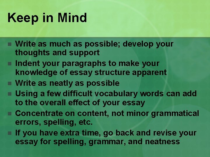Keep in Mind n n n Write as much as possible; develop your thoughts