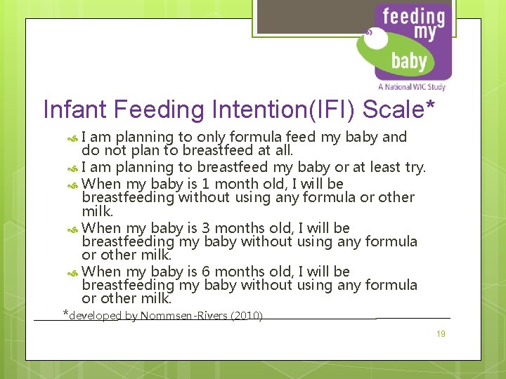 Infant Feeding Intention(IFI) Scale* I am planning to only formula feed my baby and