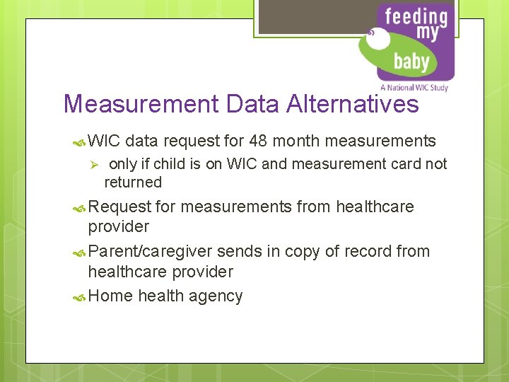 Measurement Data Alternatives WIC Ø data request for 48 month measurements only if child