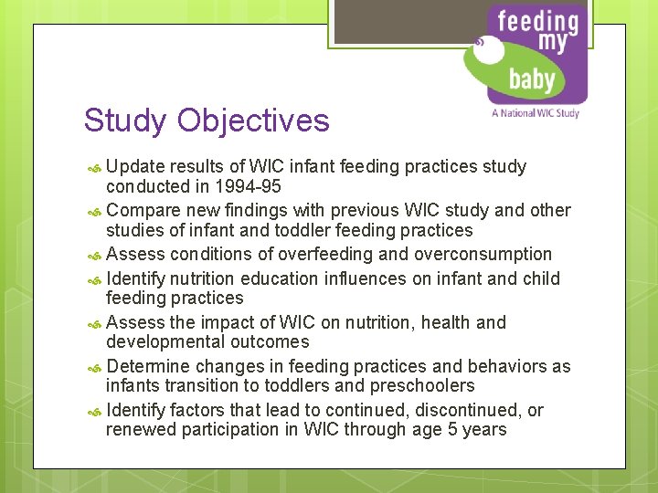 Study Objectives Update results of WIC infant feeding practices study conducted in 1994 -95
