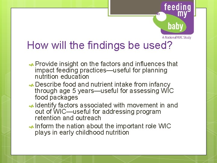 How will the findings be used? Provide insight on the factors and influences that