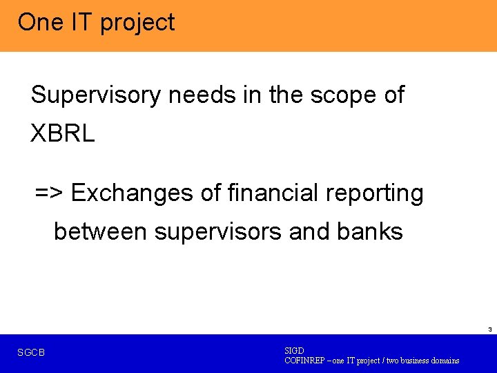 One IT project Supervisory needs in the scope of XBRL => Exchanges of financial