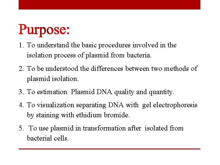 1. To understand the basic procedures involved in the isolation process of plasmid from