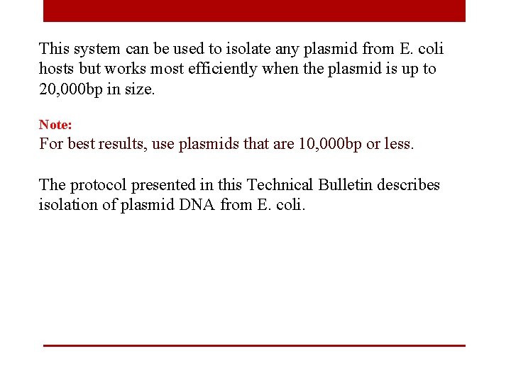 This system can be used to isolate any plasmid from E. coli hosts but